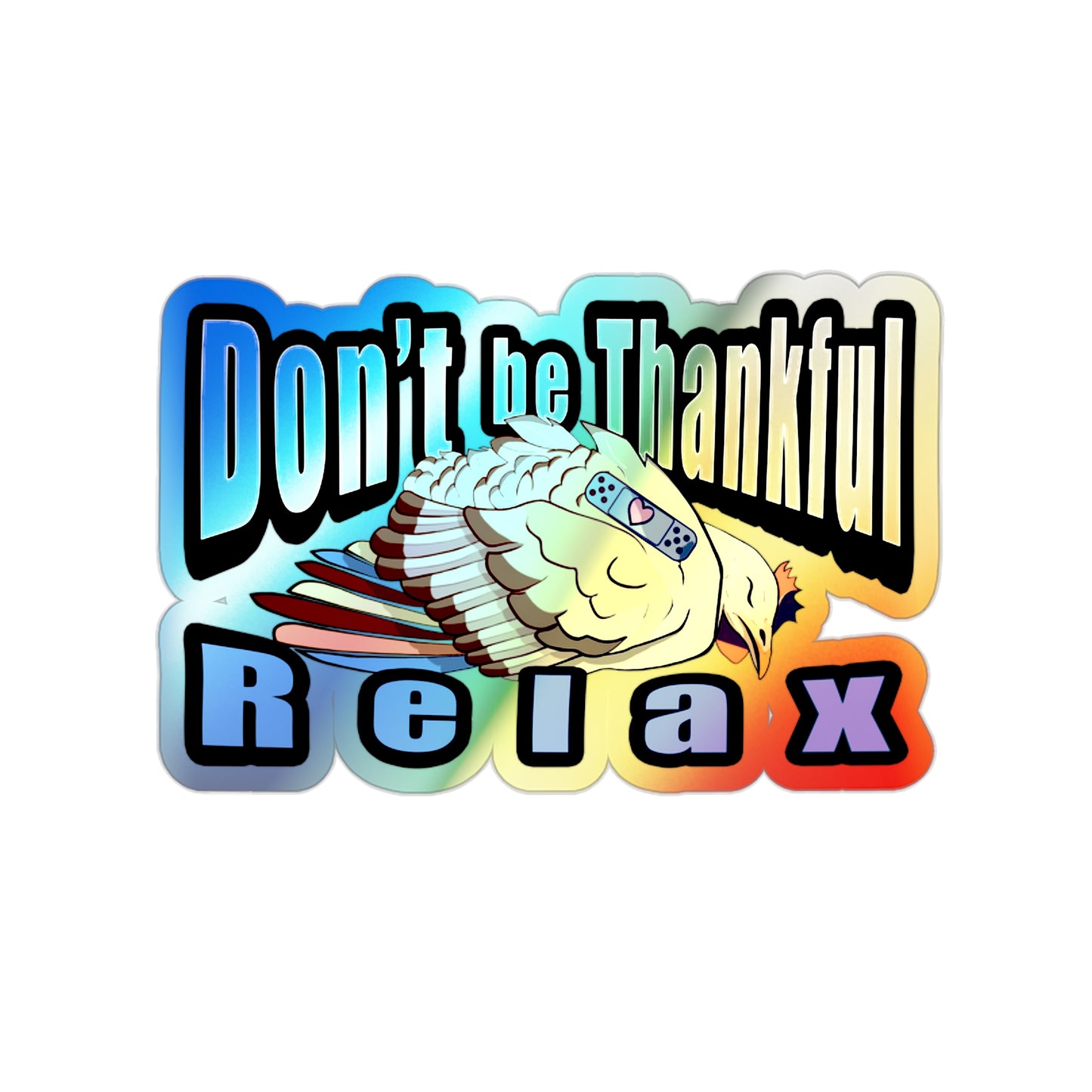 Sleepy Turkey Holographic sticker, Don't be Thankful, Relax