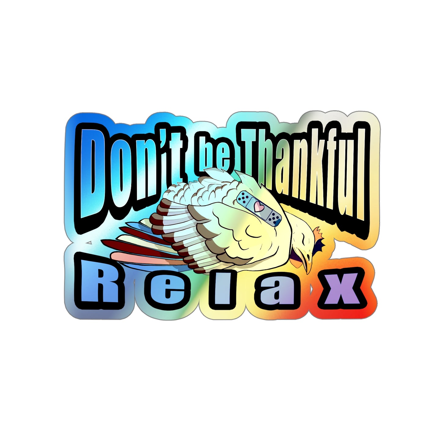 Sleepy Turkey Holographic sticker, Don't be Thankful, Relax