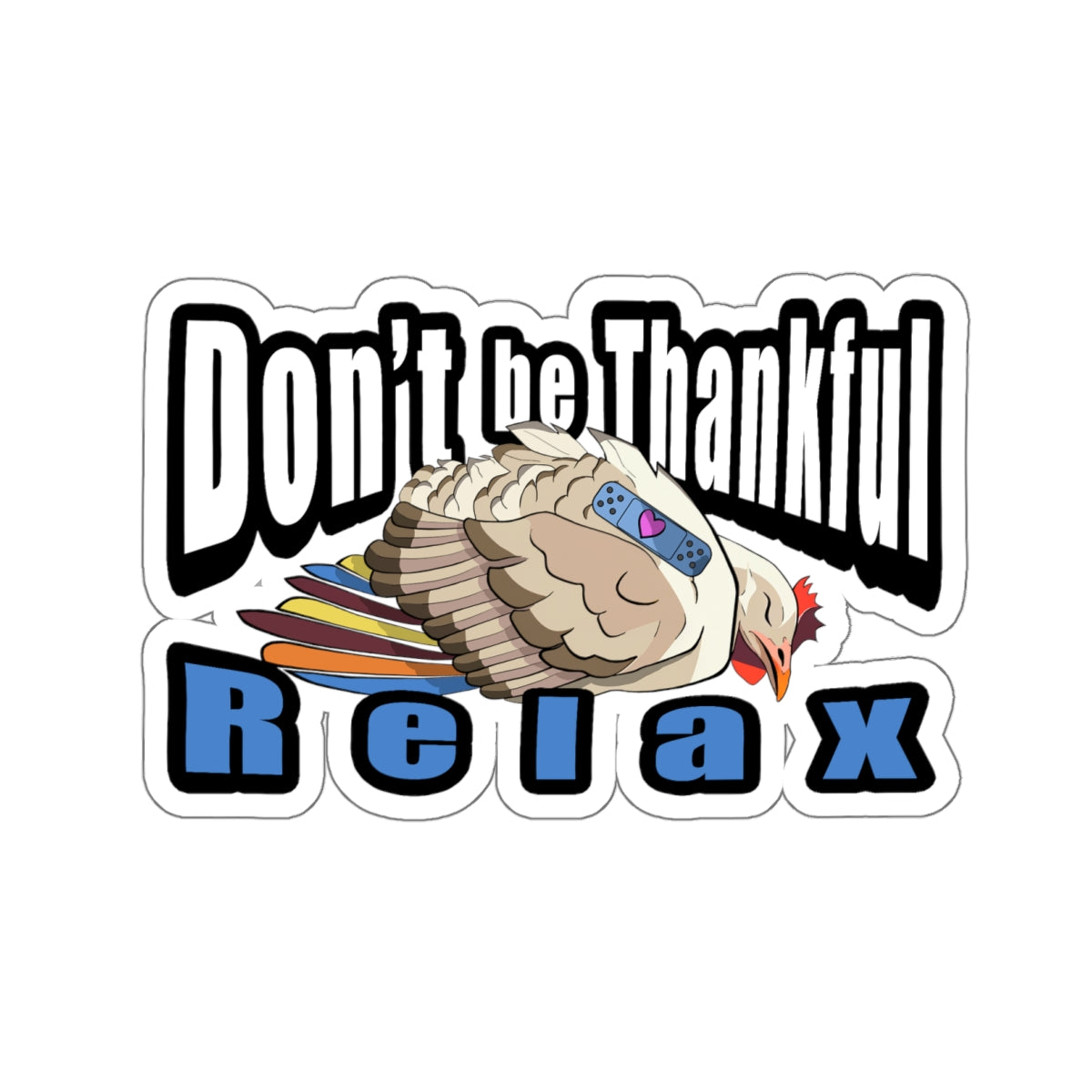 Sleepy Turkey Sticker, Don't be Thankful, Relax