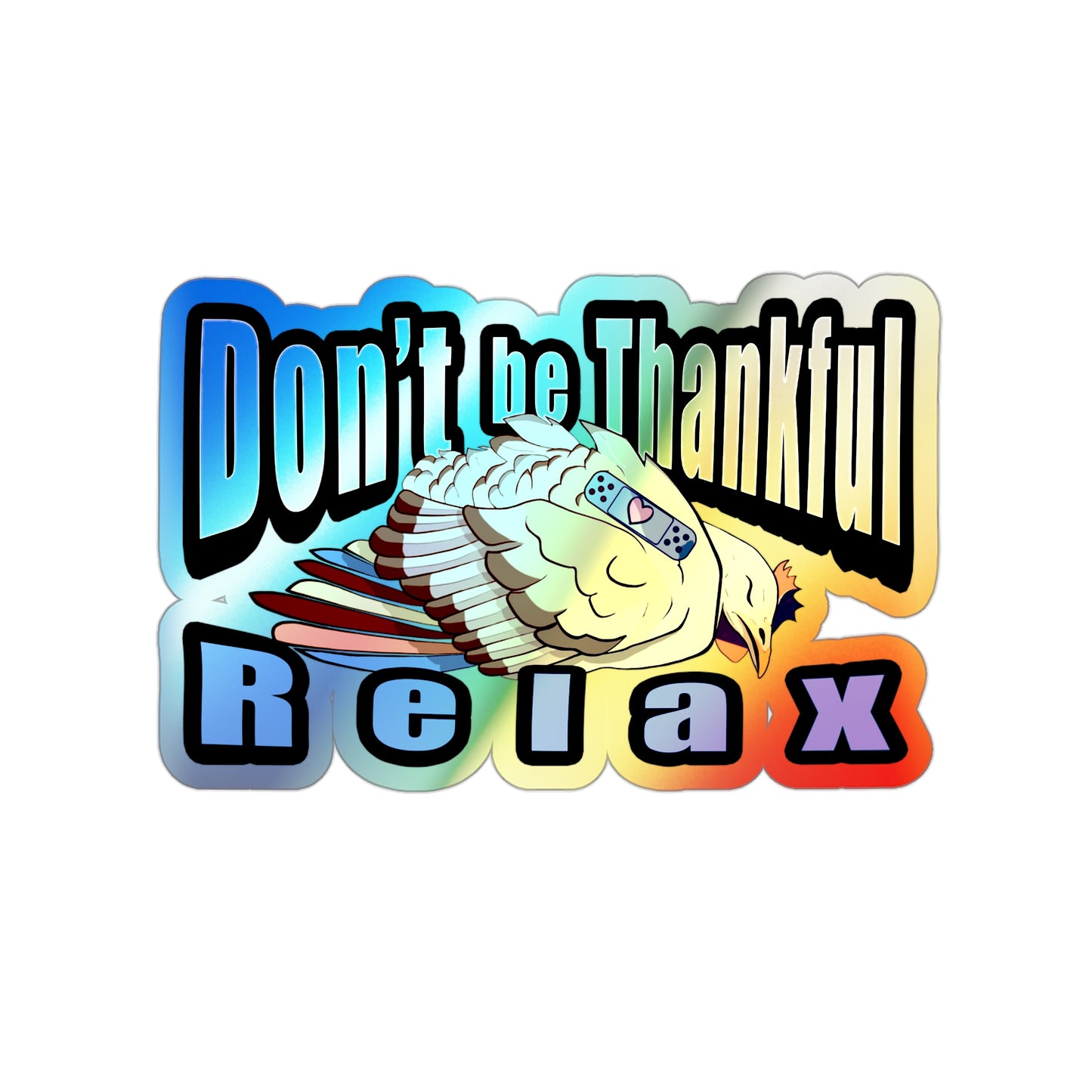 Sleepy Turkey Holographic sticker, Don't be Thankful, Relax