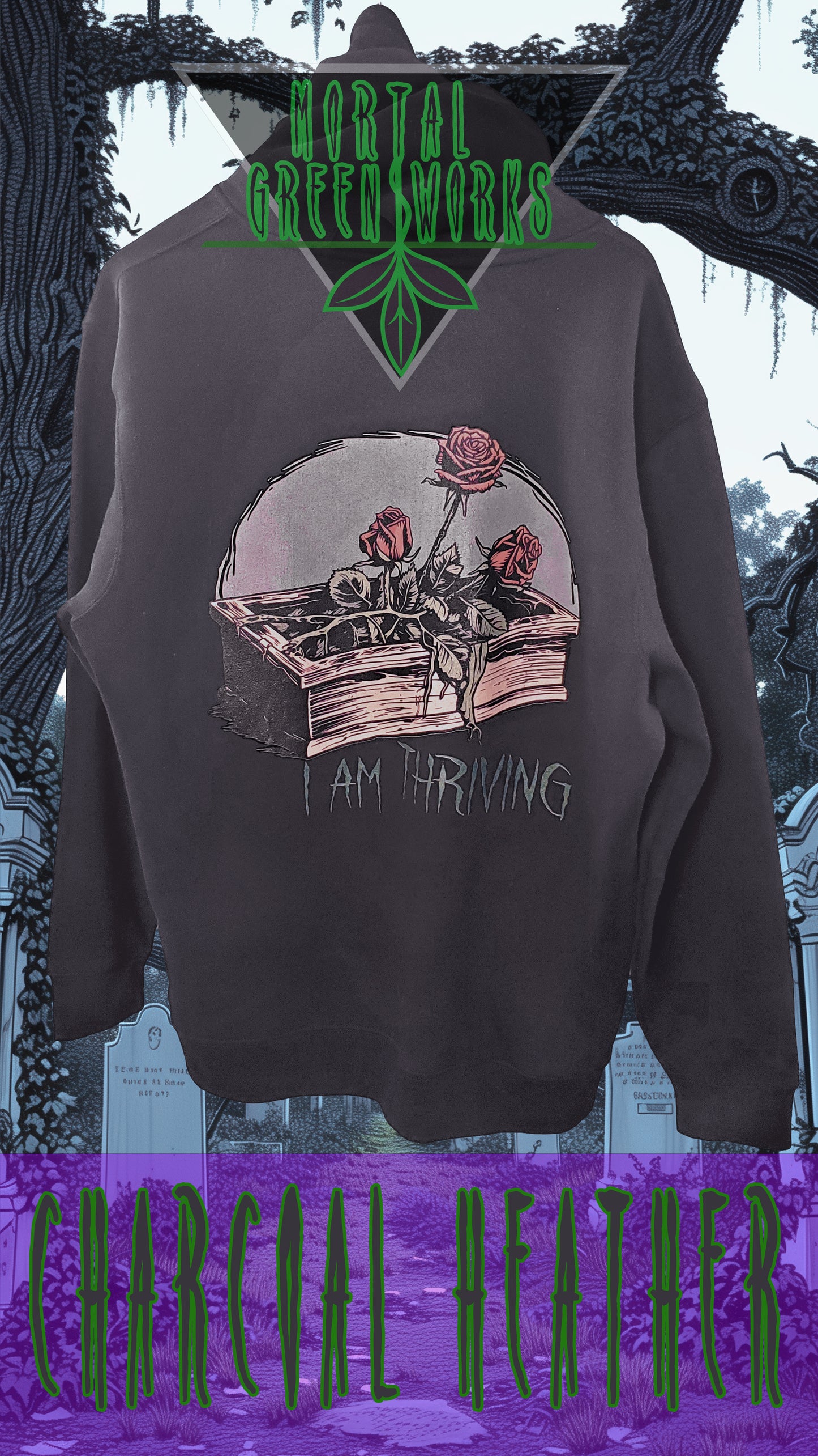 Charcoal heather hoodie with a backside print of a coffin surrounded by roses and 'I AM THRIVING' caption, by Mortal Greenworks.